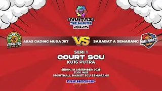 ARAS GADING MUDA JAKARTA VS SAHABAT ASEMARANG   | KU16 PA | 5ON5 INVITASI SEHATI 2025 | COURT SCU