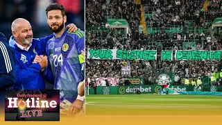 HOTLINE LIVE: Celtic board protests | Shankland left out by Scotland | Gordon&rsquo;s shock recall