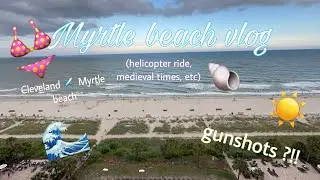 Myrtle beach 2024 vlog!