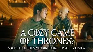 Game of Thrones BUT Make It Cozy! | A Knight of the Seven Kingdoms ep 2 review + Breakdown