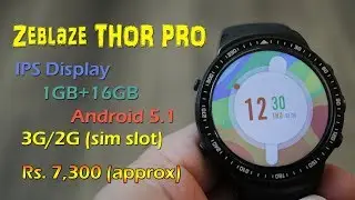 Zeblaze THOR PRO review - Android 5.1 powered, 3G smartwatch Rs. 7,300  + coupon code
