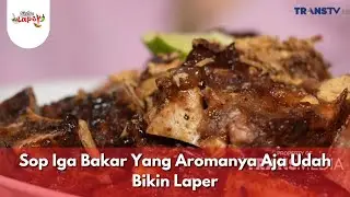 Sop Iga Bakar Yang Aromanya Aja Udah Bikin Laper - BIKIN LAPER (29/1/26) P1