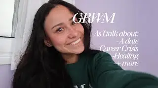 GRWM: Career Crisis, 7 Yawns, & a Date I Might Regret