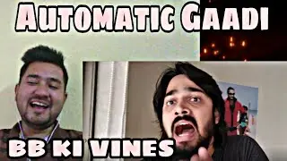 BB KI VINES || Automatic Gaadi || Babu Sandy Reacts ||
