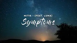 MitiS - Symptoms (Lyrics) feat. Luma