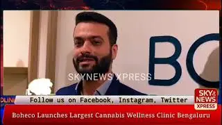 BOHECO Launches India Cannabis Wellness Clinic & Store in Bengaluru | Ayurveda Meets Modern Science