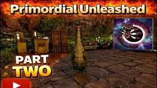 Ark - Primordial Unleashed Part 02