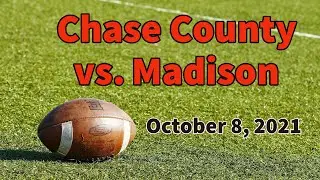 Chase County Football vs. Madison.  October 8, 2021