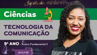 Tecnologia da comunicação – Ciências – 9º ano – Ensino Fundamental