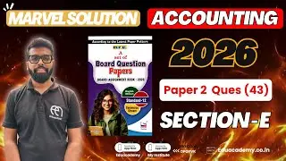 Class 12 GSEB Marvel Paper 2 Solution 2026 | Section E | Admission of Partner Explained | Eduacademy