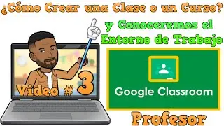 ✅3 Cómo Crear una Clase en Classroom y Conoceremos el Entorno de Trabajo✅