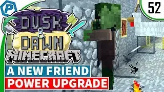 Minecraft | More Power, and a new Friend | Dusk and Dawn | 52