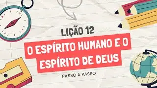 LIÇÃO 12 – O ESPÍRITO HUMANO e o ESPÍRITO DE DEUS | Passo a Passo para PROFESSORES (CPAD)