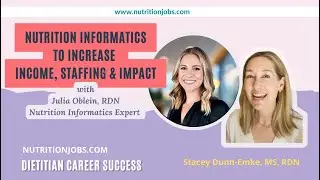 Nutrition Informatics to Increase Dietitian Job Staffing, Impact, and Income with Julia Oblein, RDN