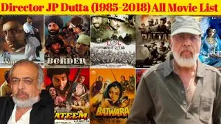 Director J.P. Dutta all movie list।J. P. Datta hit & flop all movie list। J.P. Datta movies name।