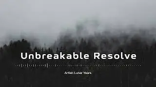 Unbreakable Resolve | Hopeful Epic Music
