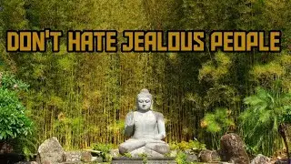Don't hate Jealous People | Gautam Buddha Teaching
