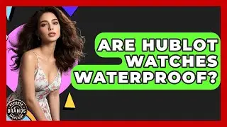 Are Hublot Watches Waterproof? - Designer Brands Spotlight