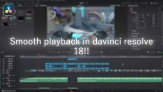 Smooth Playback in timeline! {Davinci Resolve 18}