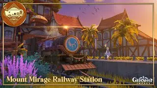 🚂⛰️ Mount Mirage Railway Station | Serenitea Pot | Genshin Impact | 原神