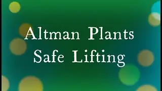 Altman Plants - Safe Lifting Practices