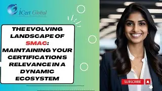 The Evolving Landscape of SMAC:Maintaining Your Certifications Relevance in a Dynamic Ecosystem