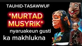 MURTAD/MUSYRIK Nyaruakeun gusti allah / asep sunandar/ wayang golek