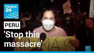 'Stop this massacre': Thousands protest in Peru demanding president step down &bull; FRANCE 24 English