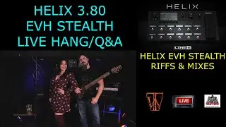 Helix 3.80 EVH Stealth,  Live Hang/Q&A