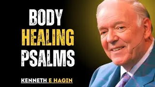 BODY HEALING PSALMS- Kenneth E. Hagin