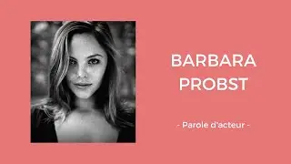 &laquo; Parole d&rsquo;acteur &raquo; avec l'actrice Barbara Probst