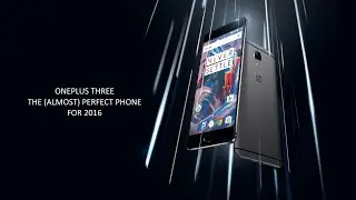 OnePlus Three A3003 (Rain) Review... The [Almost] Perfect Phone for 2016