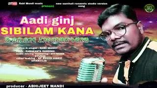 AADI GINJ SIBILAM KANA || NEW SANTHALI ROMANTIC LOVE VIDEO SONG|| RABI MANDI