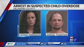 Police arrest Delaware County couple after 2-year-old boy suffers opioid overdose