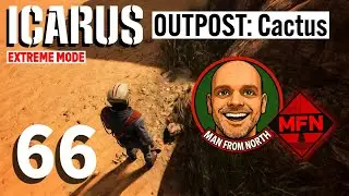 Icarus - Desert Outpost: Cactus | Extreme Mode - Play in 2026 | EP 66 #Icarus #survival