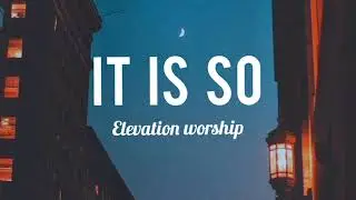 It is so- Elevation Worship ( lyrics )