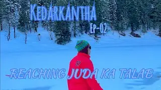 Kedarkantha Winter Trek : Frozen lake juda Ka Talab | Ritik Rathore ￼