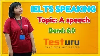 IELTS SPEAKING Online Test | Topic: A Speech | Band 6.0 | TESTURU.com