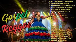 Reggae Gospel Worship 2025 🌴 Joyful Island Praise & Christian Roots Music Mix