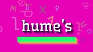 КАК ПРОИЗНОШАТЬ ХЬЮМА? (HOW TO PRONOUNCE HUME'S?)