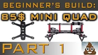 Beginner's Build - 250 Mini Quad for 85 Bucks!! What the...?