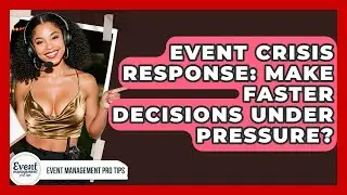 Event Crisis Response: Make Faster Decisions Under Pressure? - Event Management Pro Tips