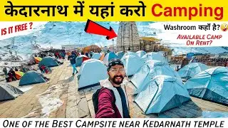 केदारनाथ में Camping⛺️ कहाँ करें? | Camping Near Kedarnath Temple | Kedarnath Yatra 2023 Today