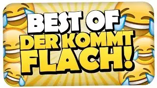 BEST OF DER KOMMT FLACH - HAHAHA lol.