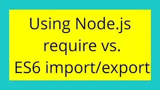 Using Node.js require vs. ES6 import/export