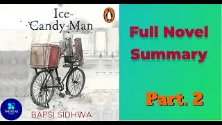 Ice Candy Man Full Novel Summary | Ice Candy Man by Bapsi Sidhwa | Part 02