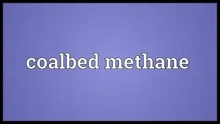Coalbed methane Meaning