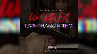 We Gotta Eat [Lyric Video] (Explicit)