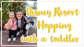 Disney World Resort Hopping with a Toddler