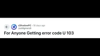 How To Fix Shadow PC Error Code U-103?